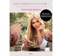 Vous méritez ce livre !: Tous mes bowls
