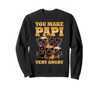 Vous Mettez Papi très en colère Sweatshirt