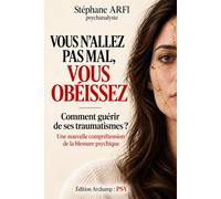 Vous n’avez pas mal,vous obéissez !: Guérir de ses traumatismes