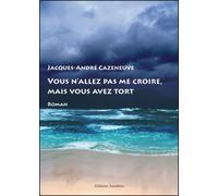 vous n'allez pas me croire, mais vous avez tort