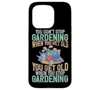 Vous n'arrêtez Pas de jardiner Lorsque Vous Avez de Vieilles plantations de Jardinage Coque pour iPhone 15 Pro