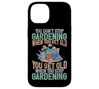 Vous n'arrêtez Pas de jardiner Lorsque Vous Avez de Vieilles plantations de Jardinage Coque pour iPhone 14