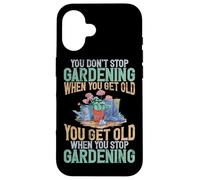 Vous n'arrêtez Pas de jardiner Lorsque Vous Avez de Vieilles plantations de Jardinage Coque pour iPhone 16