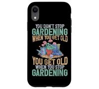Vous n'arrêtez Pas de jardiner Lorsque Vous Avez de Vieilles plantations de Jardinage Coque pour iPhone XR