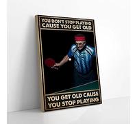Vous n'arrêtez pas de jouer au tennis de table parce que vous vieillissez Impressions sur toile Art mural