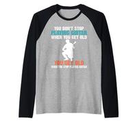 Vous n'arrêtez Pas de Jouer de la Guitare Lorsque Vous devenez Vieux Guitariste Manche Raglan