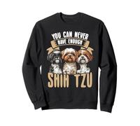 Vous n'aurez jamais assez de chiens mignons Shih Tzu Sweatshirt