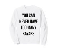 Vous n'aurez jamais trop de Kayaks Sweatshirt