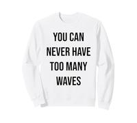 Vous n'aurez jamais trop de Vagues Sweatshirt