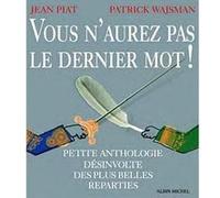 Vous n'aurez pas le dernier mot ! Jean Piat (Auteur), Patrick Wajsman (Auteur)