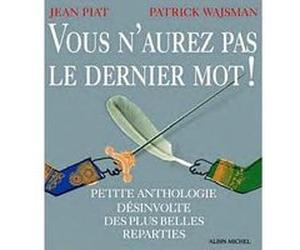Vous n'aurez pas le dernier mot ! Jean Piat (Auteur), Patrick Wajsman (Auteur)