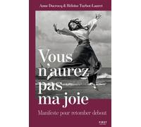 Vous n'aurez pas ma joie: Manifeste pour retomber debout