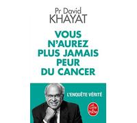 Vous n'aurez plus jamais peur du cancer