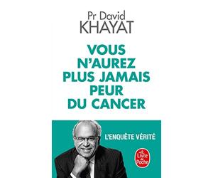 Vous n'aurez plus jamais peur du cancer