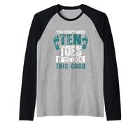 Vous n'avez Pas Besoin de dix Orteils si Vous Regardez ce Bon Orteil amputé Manche Raglan