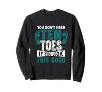 Vous n'avez Pas Besoin de dix Orteils si Vous Regardez ce Bon Orteil amputé Sweatshirt