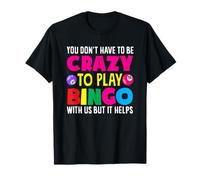 Vous n'avez pas besoin d'être fou pour jouer au joueur de bingo T-Shirt