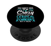 Vous n'avez Pas Besoin d'être Fou pour Lutter Contre Le Cancer du col utérin PopSockets PopGrip Adhésif