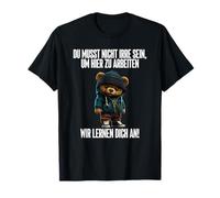 Vous n'avez Pas Besoin d'être Fou pour Travailler Ici, Nous apprenons T-Shirt