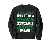 Vous n'avez pas besoin d'être médecin pour sauver une vie Sweatshirt