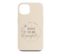 Vous n'avez Pas Besoin d'être Parfait pour la Motivation Florale Coque pour iPhone 13
