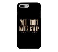 Vous n'avez Pas d'importance, abandonnez ou Vous comptez, n'abandonnez Pas Coque pour iPhone 7 Plus/8 Plus