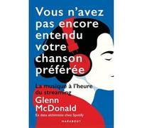 Vous n'avez pas encore entendu votre chanson préférée Glenn Mc Donald (Auteur)