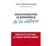 Vous n'avez pas le monopole de la culture - Jean-Michel Arnaud - Fayard - broché - Essai