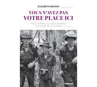 Vous n'avez pas votre place ici: Trois femmes qui réécrivent l'histoire de la guerre