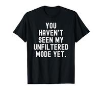 Vous n'avez Pas vu Mon Mode Non filtré mais Audacieux T-Shirt