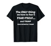 Vous n'avez Rien à craindre mais craindre Lui-même et Trump T-Shirt