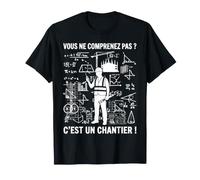 Vous ne comprenez Pas Chantier Construction Travaux Public T-Shirt