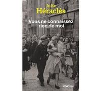 Vous ne connaissez rien de moi Julie Héraclès (Auteur)