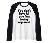 Vous ne détestez Pas l'IA, Vous craignez d'être remplacé. Manche Raglan