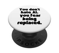 Vous ne détestez Pas l'IA, Vous craignez d'être remplacé. PopSockets PopGrip Adhésif