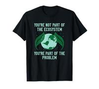 Vous ne Faites Pas Partie de l'écosystème, Vous Faites Partie du problème T-Shirt