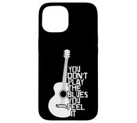 Vous ne jouez Pas Le Blues Vous Le sentez Musique Coque pour iPhone 15