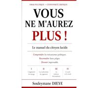 Vous ne m'aurez plus: Le manuel du citoyen lucide