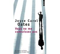 Vous ne me connaissez pas - Joyce Carol Oates - Points - Poche - Roman