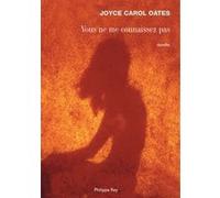 Vous ne me connaissez pas Joyce Carol Oates (Auteur)