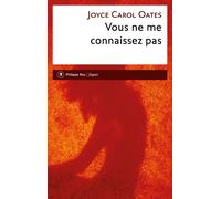 Vous ne me connaissez pas - Joyce Carol Oates - Philippe Rey - broché - Nouvelles