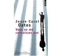 Vous ne me connaissez pas - Joyce Carol Oates - Points - Poche - Roman