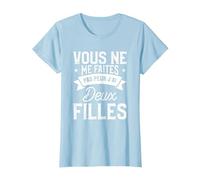 Vous Ne Me Faites Pas Peur J'Ai Deux Filles T-Shirt, Femme, Bleu Céleste, 3XL