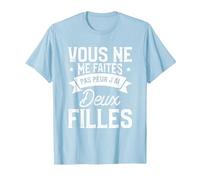 Vous Ne Me Faites Pas Peur J'Ai Deux Filles T-Shirt, Homme, Bleu Céleste, S