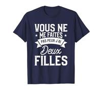 Vous Ne Me Faites Pas Peur J'Ai Deux Filles T-Shirt, Homme, Bleu Marine, S