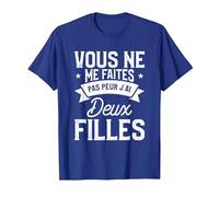 Vous Ne Me Faites Pas Peur J'Ai Deux Filles T-Shirt, Homme, Bleu Royal, XL