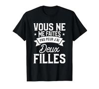 Vous Ne Me Faites Pas Peur J'Ai Deux Filles T-Shirt, Homme, Noir, 6XL