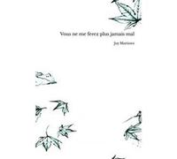 Vous ne me ferez plus jamais mal Joy Martinez (Auteur)