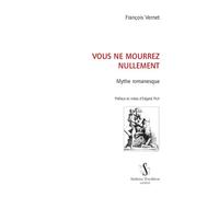 Vous ne mourrez nullement Mythe romanesque. Préface et notes d'Edgard Pich - François Vernet - Slatkine Reprints - broché - Roman
