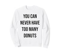 Vous ne Pouvez jamais Avoir trop de Beignets Sweatshirt